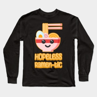 Hopeless Ramen-tic! Cute and Punny Ramen Cartoon Long Sleeve T-Shirt